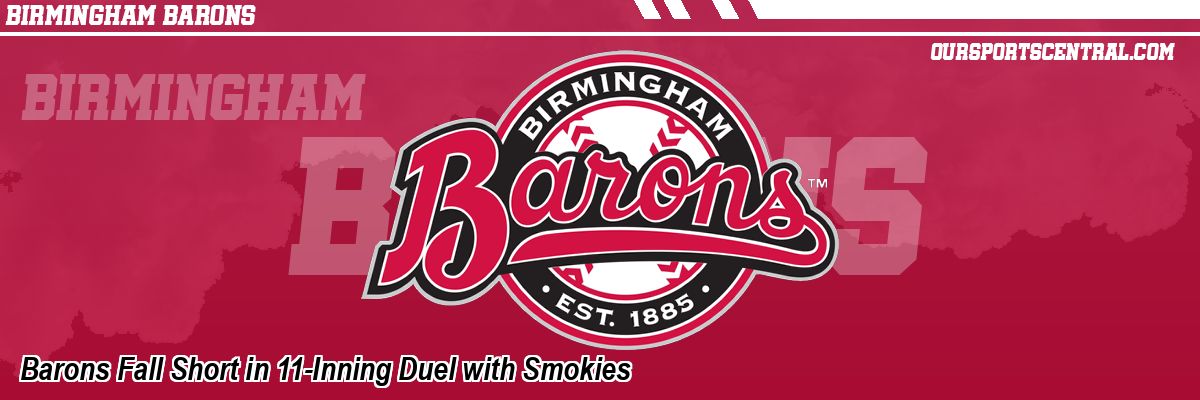 Barons Fall Short in 11-Inning Duel with Smokies