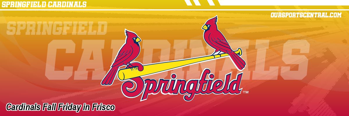 Cardinals Fall Friday in Frisco