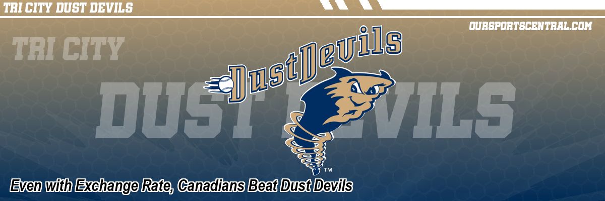 Even with Exchange Rate, Canadians Beat Dust Devils