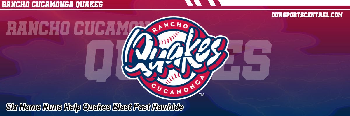 Six Home Runs Help Quakes Blast Past Rawhide