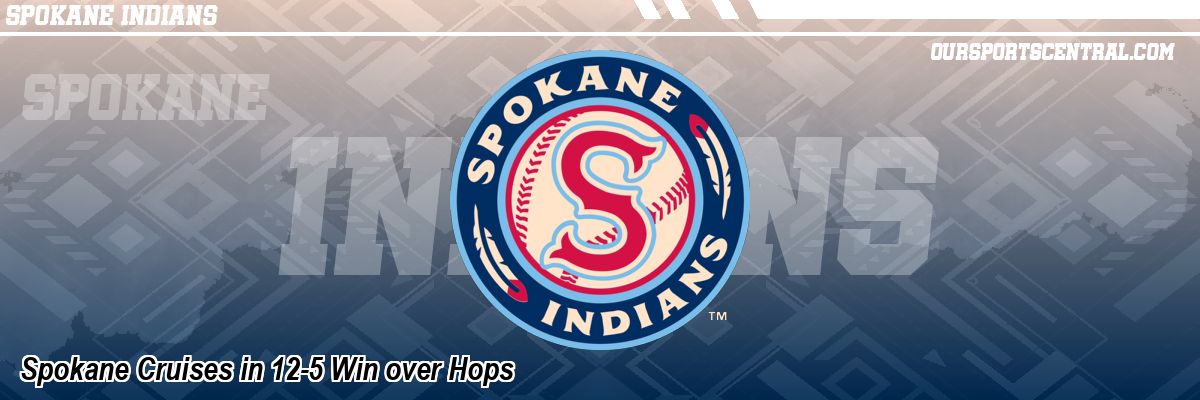 Spokane Cruises in 12-5 Win over Hops