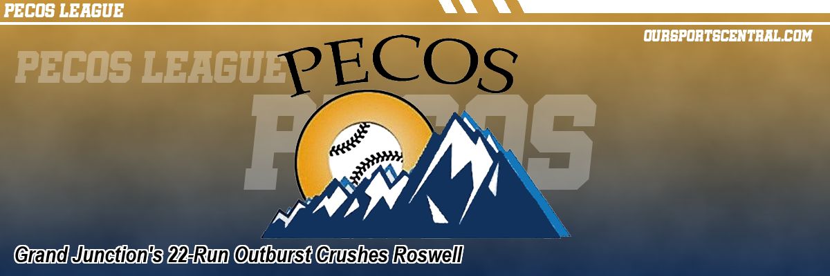 Grand Junction's 22-Run Outburst Crushes Roswell
