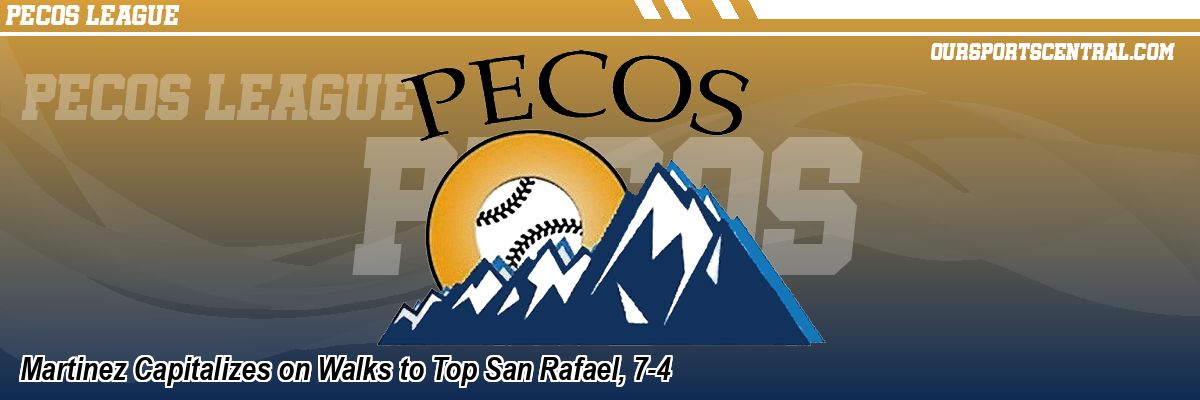 Martinez Capitalizes on Walks to Top San Rafael, 7-4
