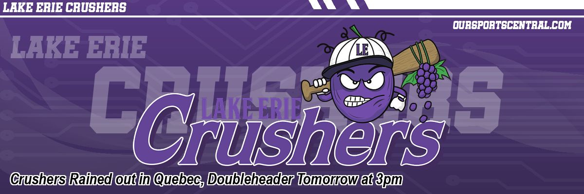 Crushers Rained out in Quebec, Doubleheader Tomorrow at 3pm