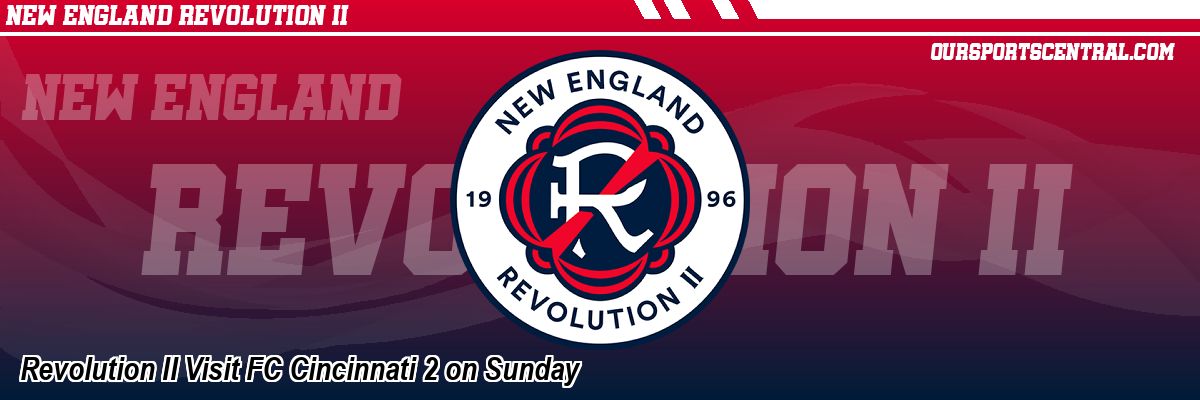 Revolution II Visit FC Cincinnati 2 on Sunday