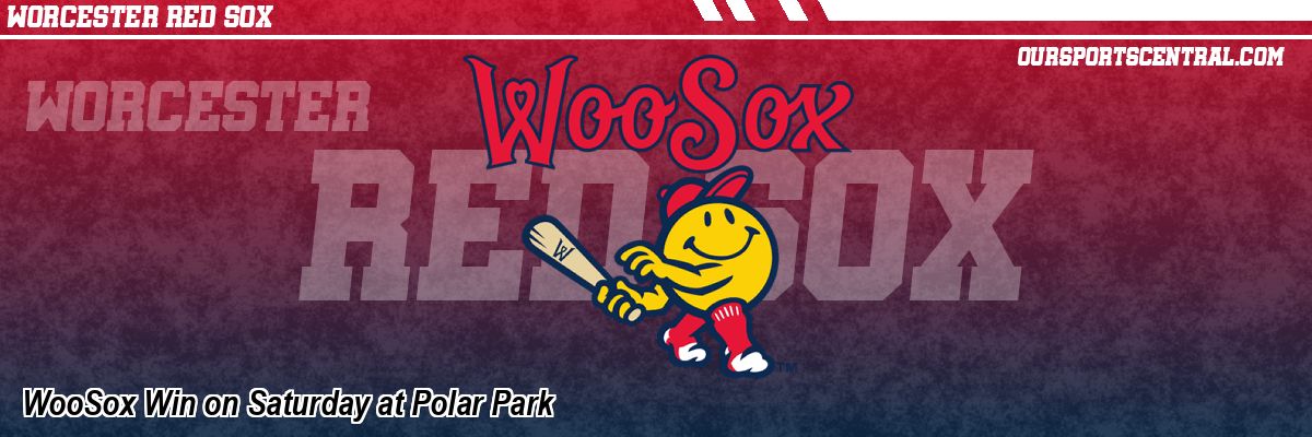 WooSox Win on Saturday at Polar Park