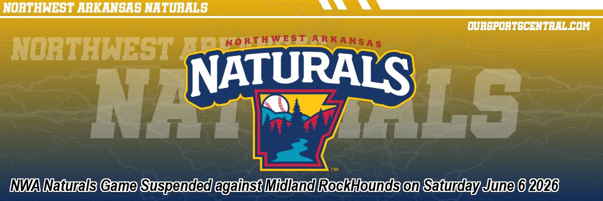 NWA Naturals Game Suspended against Midland RockHounds on Saturday June 6 2026