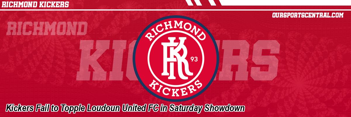 Kickers Fail to Topple Loudoun United FC in Saturday Showdown