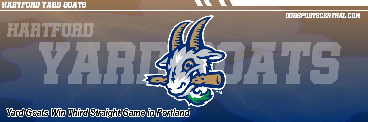 Yard Goats Win Third Straight Game in Portland