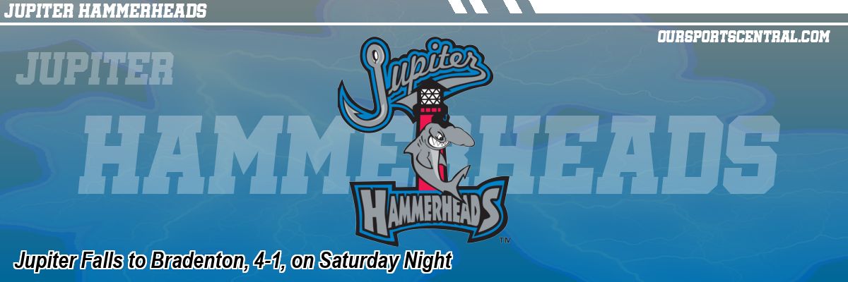 Jupiter Falls to Bradenton, 4-1, on Saturday Night