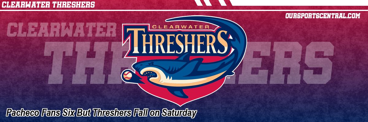 Pacheco Fans Six But Threshers Fall on Saturday