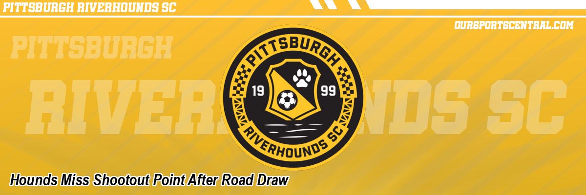 Hounds Miss Shootout Point After Road Draw