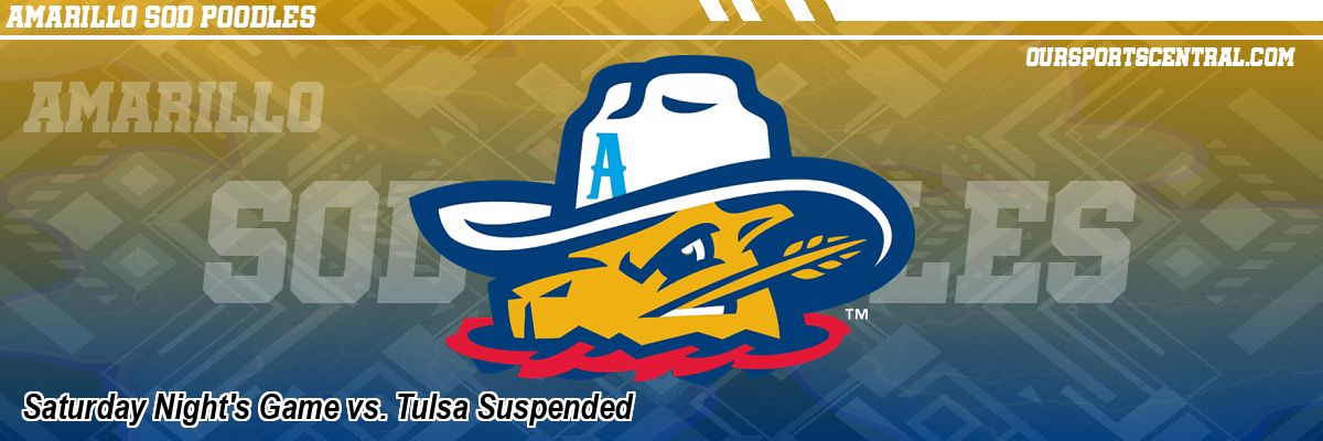 Saturday Night's Game vs. Tulsa Suspended
