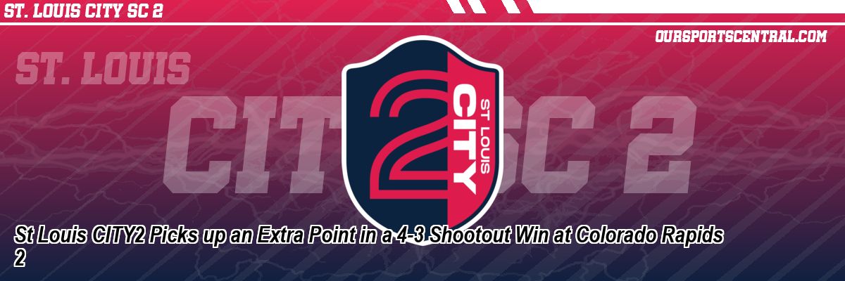 St Louis CITY2 Picks up an Extra Point in a 4-3 Shootout Win at Colorado Rapids 2