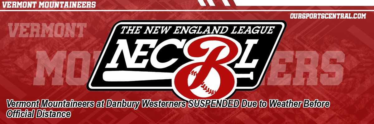 Vermont Mountaineers at Danbury Westerners SUSPENDED Due to Weather Before Official Distance