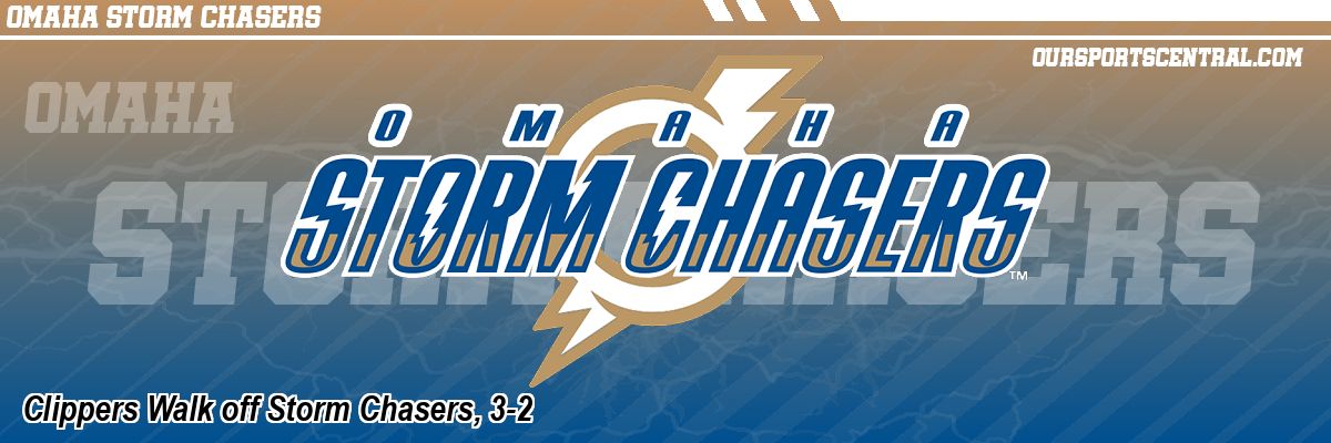 Clippers Walk off Storm Chasers, 3-2