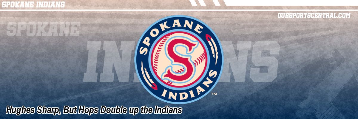 Hughes Sharp, But Hops Double up the Indians