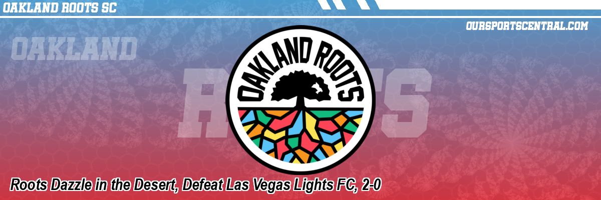 Roots Dazzle in the Desert, Defeat Las Vegas Lights FC, 2-0