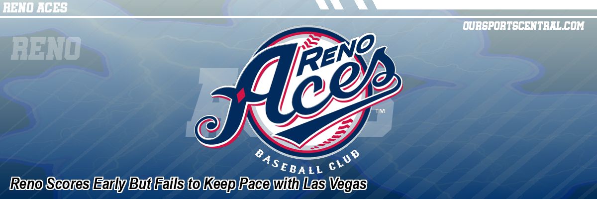 Reno Scores Early But Fails to Keep Pace with Las Vegas