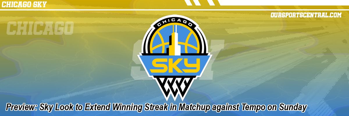 Preview: Sky Look to Extend Winning Streak in Matchup against Tempo on Sunday