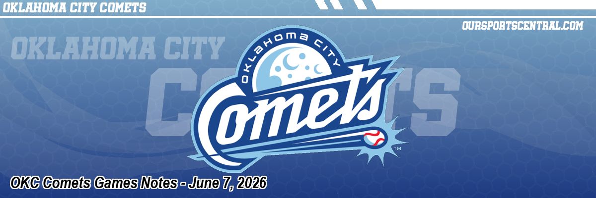OKC Comets Games Notes - June 7, 2026