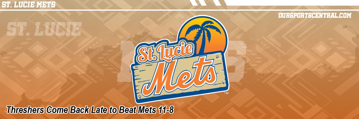 Threshers Come Back Late to Beat Mets 11-8