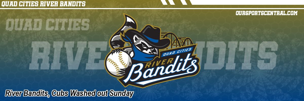 River Bandits, Cubs Washed out Sunday