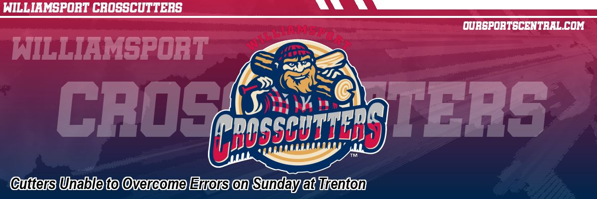 Cutters Unable to Overcome Errors on Sunday at Trenton