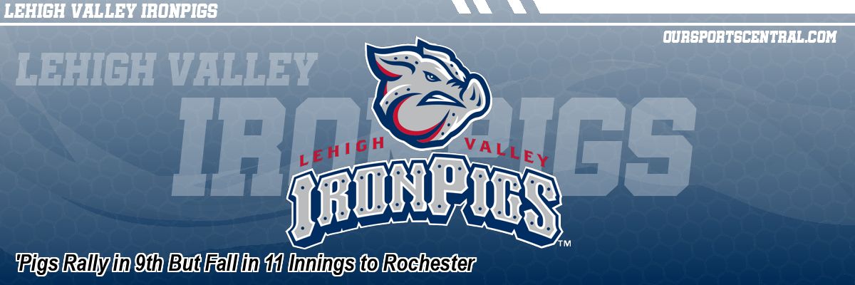 'Pigs Rally in 9th But Fall in 11 Innings to Rochester