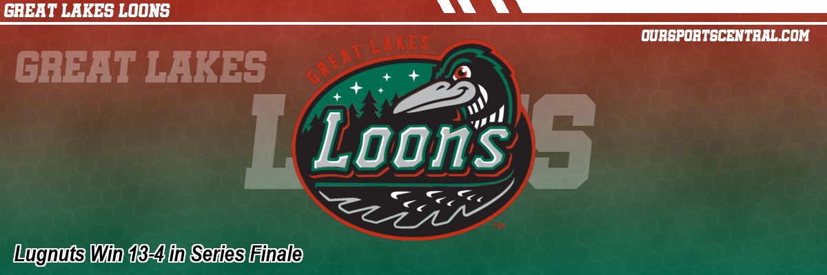 Lugnuts Win 13-4 in Series Finale