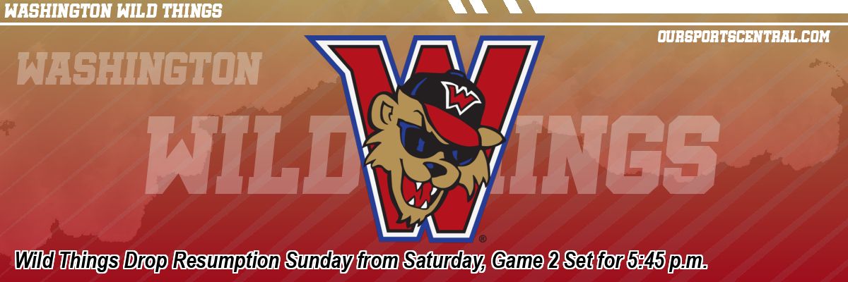 Wild Things Drop Resumption Sunday from Saturday, Game 2 Set for 5:45 p.m.