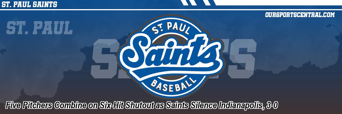 Five Pitchers Combine on Six-Hit Shutout as Saints Silence Indianapolis, 3-0