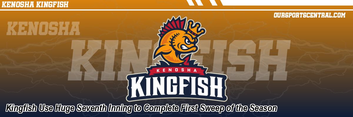 Kingfish Use Huge Seventh Inning to Complete First Sweep of the Season