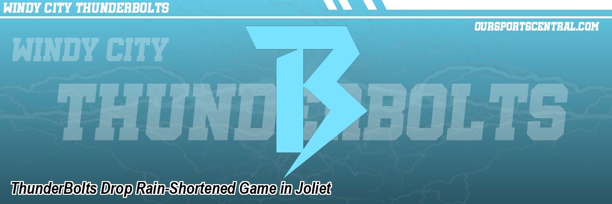 ThunderBolts Drop Rain-Shortened Game in Joliet