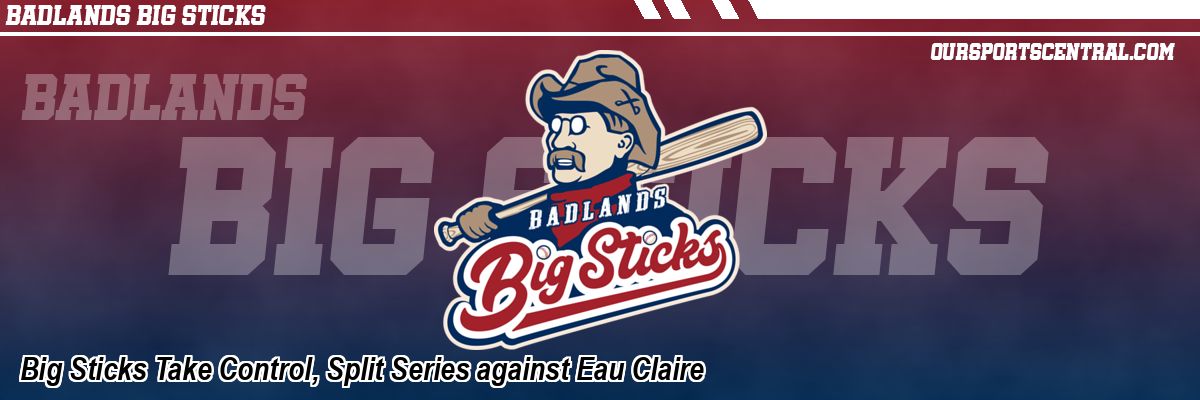 Big Sticks Take Control, Split Series against Eau Claire