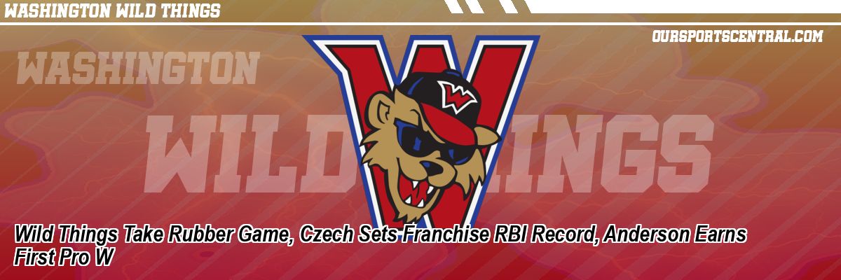 Wild Things Take Rubber Game, Czech Sets Franchise RBI Record, Anderson Earns First Pro W