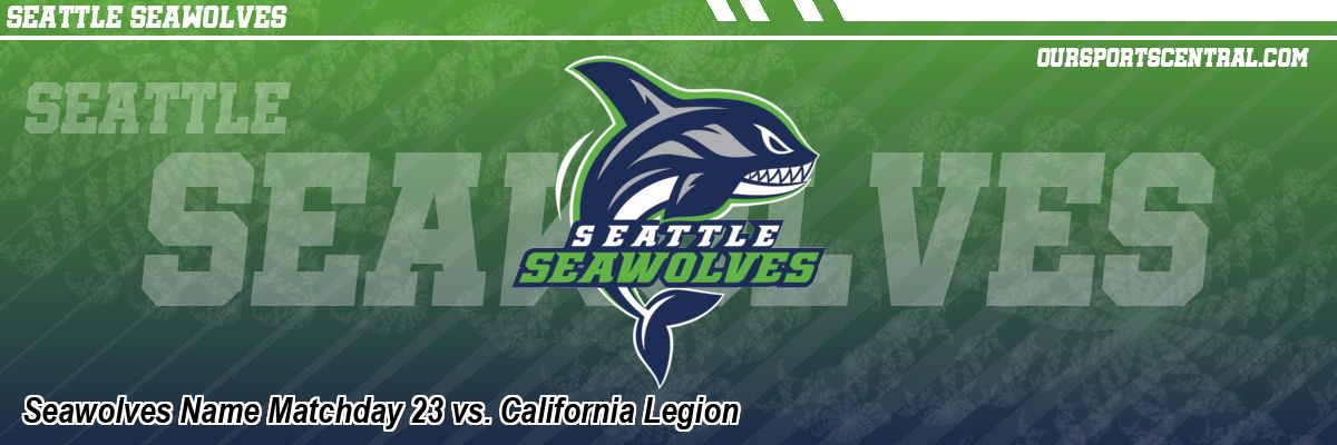 Seawolves Name Matchday 23 vs. California Legion