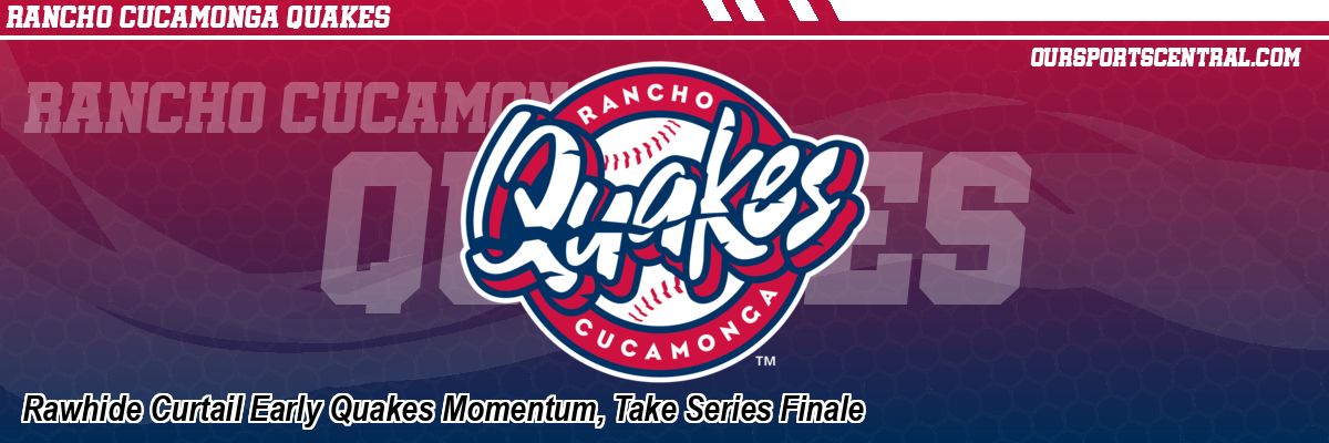 Rawhide Curtail Early Quakes Momentum, Take Series Finale