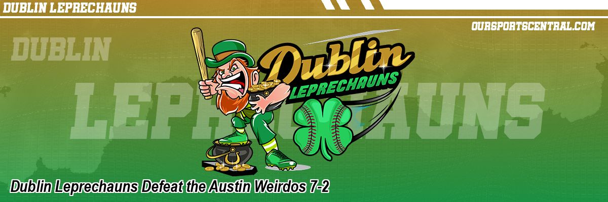 Dublin Leprechauns Defeat the Austin Weirdos 7-2