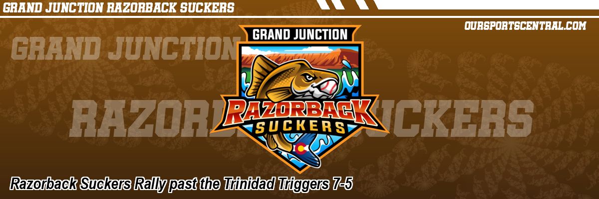 Razorback Suckers Rally past the Trinidad Triggers 7-5