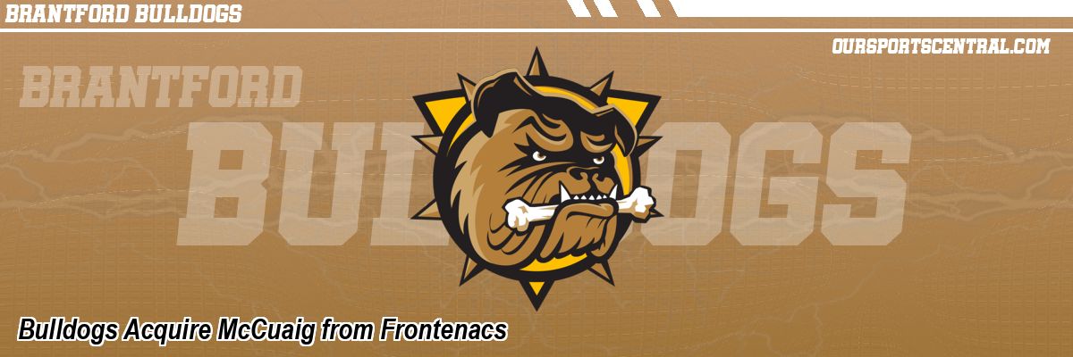 Bulldogs Acquire McCuaig from Frontenacs