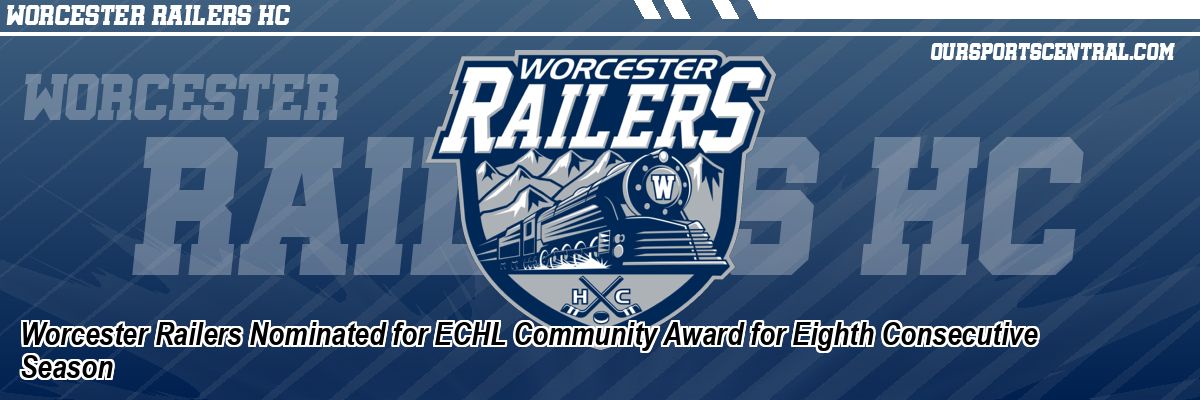 Worcester Railers Nominated for ECHL Community Award for Eighth Consecutive Season