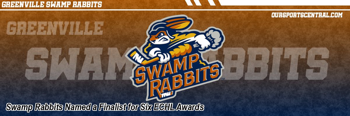 Swamp Rabbits Named a Finalist for Six ECHL Awards