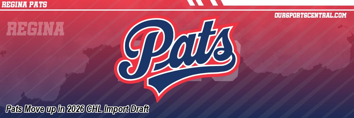 Pats Move up in 2026 CHL Import Draft