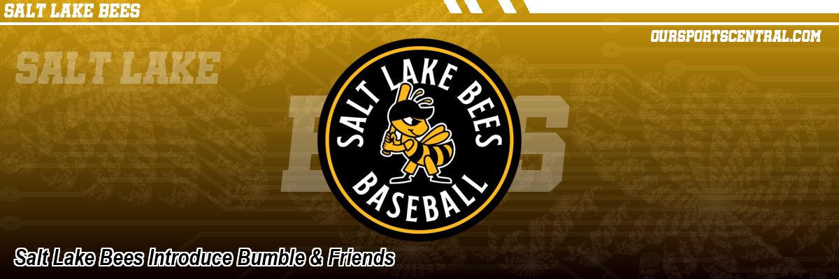Salt Lake Bees Introduce Bumble & Friends