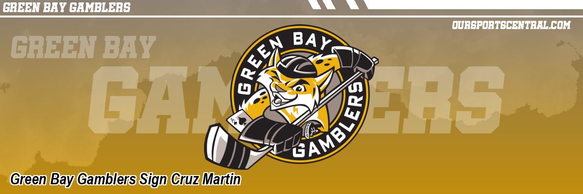 Green Bay Gamblers Sign Cruz Martin