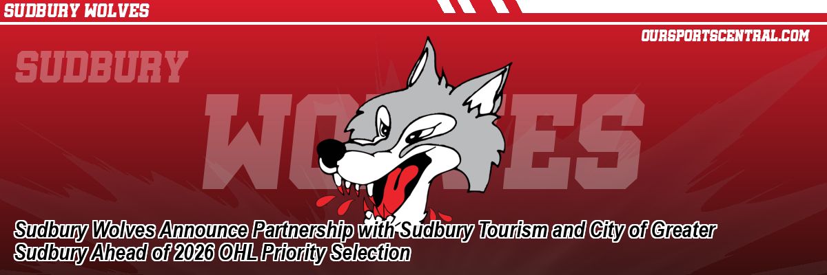 Sudbury Wolves Announce Partnership with Sudbury Tourism and City of Greater Sudbury Ahead of 2026 OHL Priority Selection