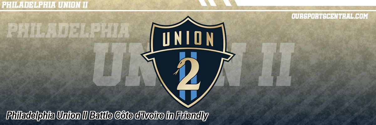 Philadelphia Union II Battle Côte d'Ivoire in Friendly