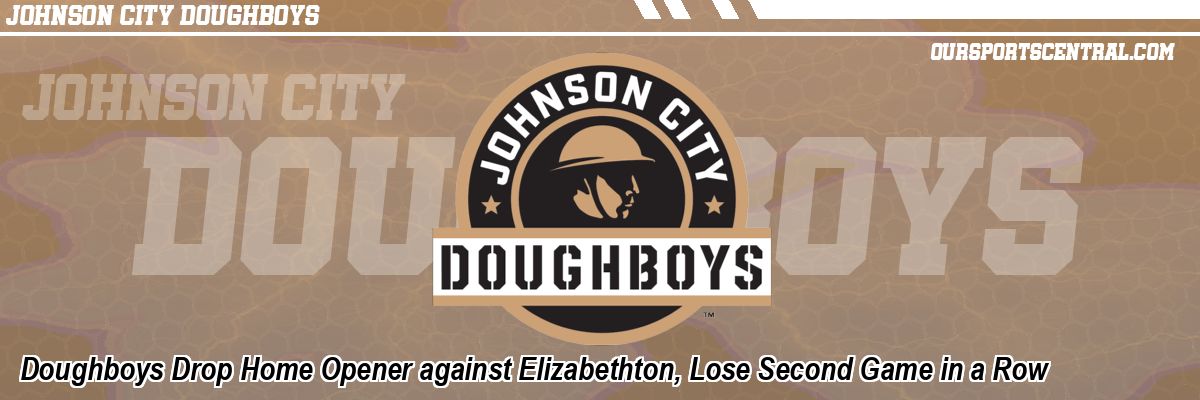Doughboys Drop Home Opener against Elizabethton, Lose Second Game in a Row