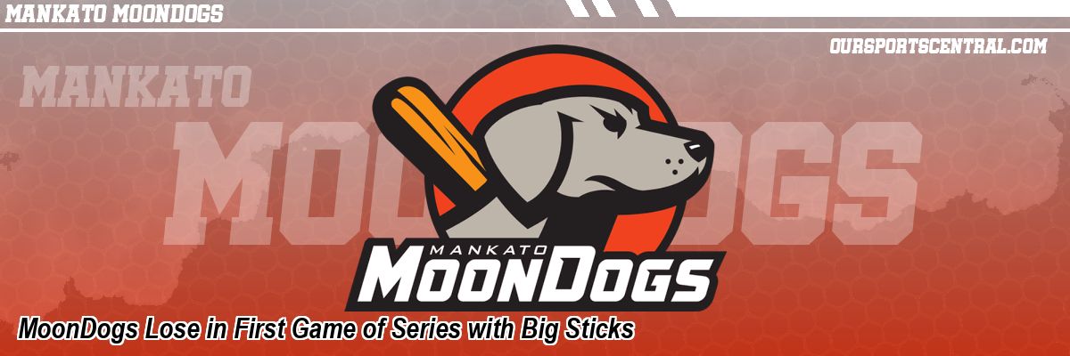 MoonDogs Lose in First Game of Series with Big Sticks